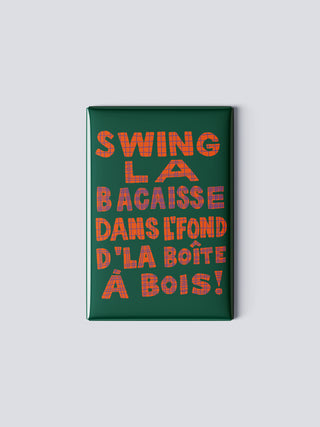 Magnet - Swing la bacaisse dans l'fond d'la boîte à bois