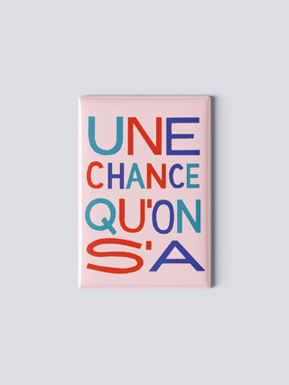 Magnet - Une chance qu'on s'a